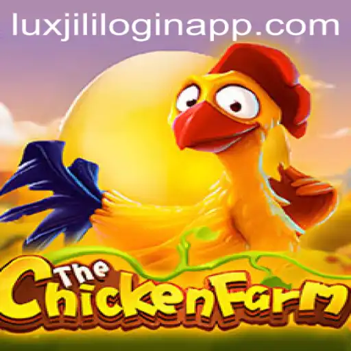 Exploring the Fascinating World of ChickenFarm and the Luxjili Login App