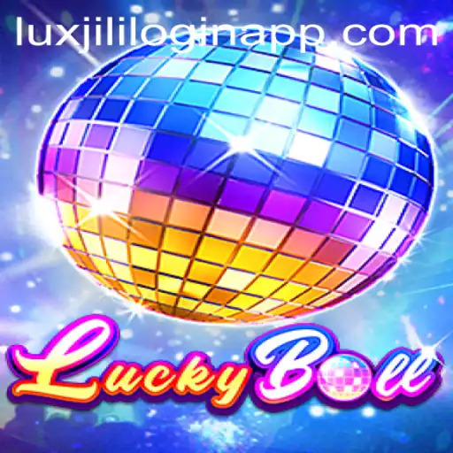 Exploring the Thrills of LuckyBall and the Luxjili Login App